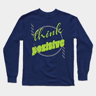 Think positive Long Sleeve T-Shirt